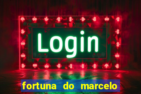 fortuna do marcelo do fluminense